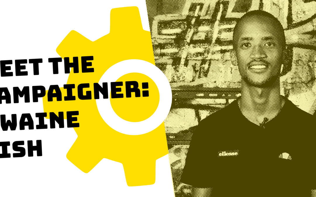 Meet the Campaigner | Dwaine Fish