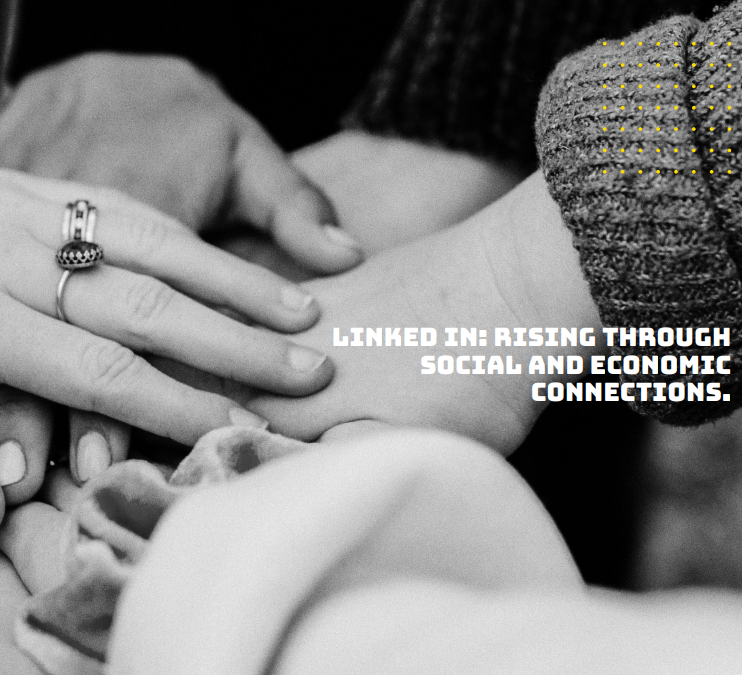 LINKED IN: rising through social and economic connections