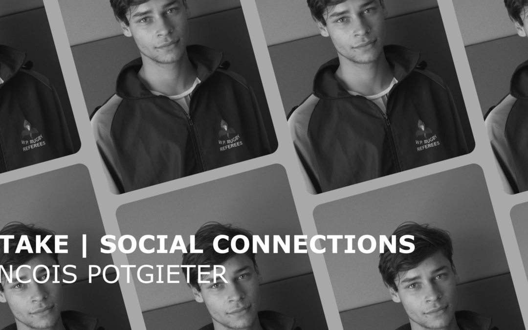 My Take on Social Connections: Francois Potgieter
